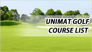 UNIMAT GOLF　COURSE LIST